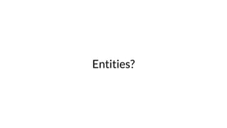 Entities?
 