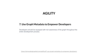 7. Use Graph Metadata to Empower Developers
Developers should be equipped with rich awareness of the graph throughout the
...