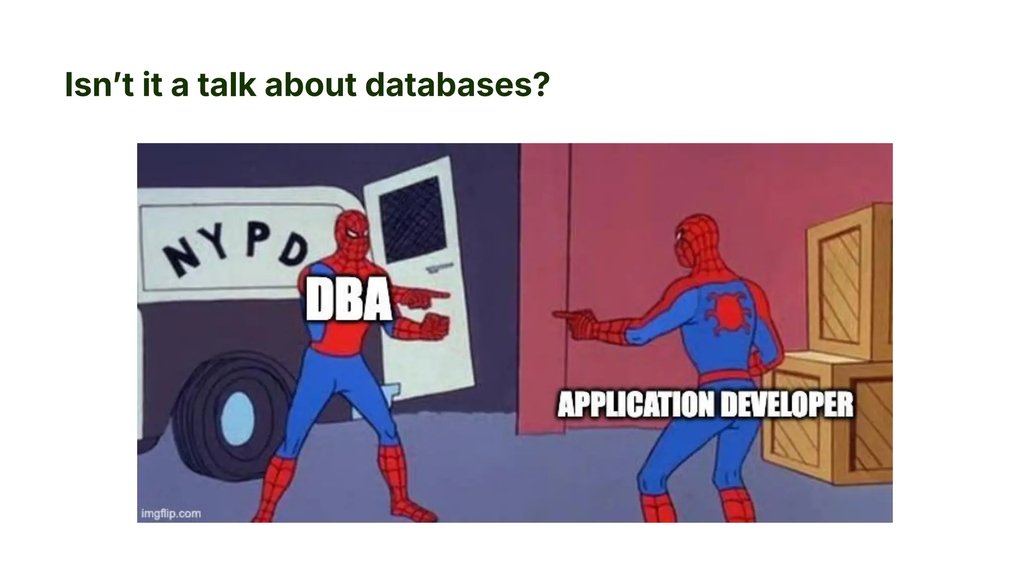 Isnʼt it a talk about databases?
 