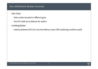 Geo-distributed disaster recovery
§

Use Case:
§
§

§

Data centers located in diﬀerent geos
One DC shall act as failo...