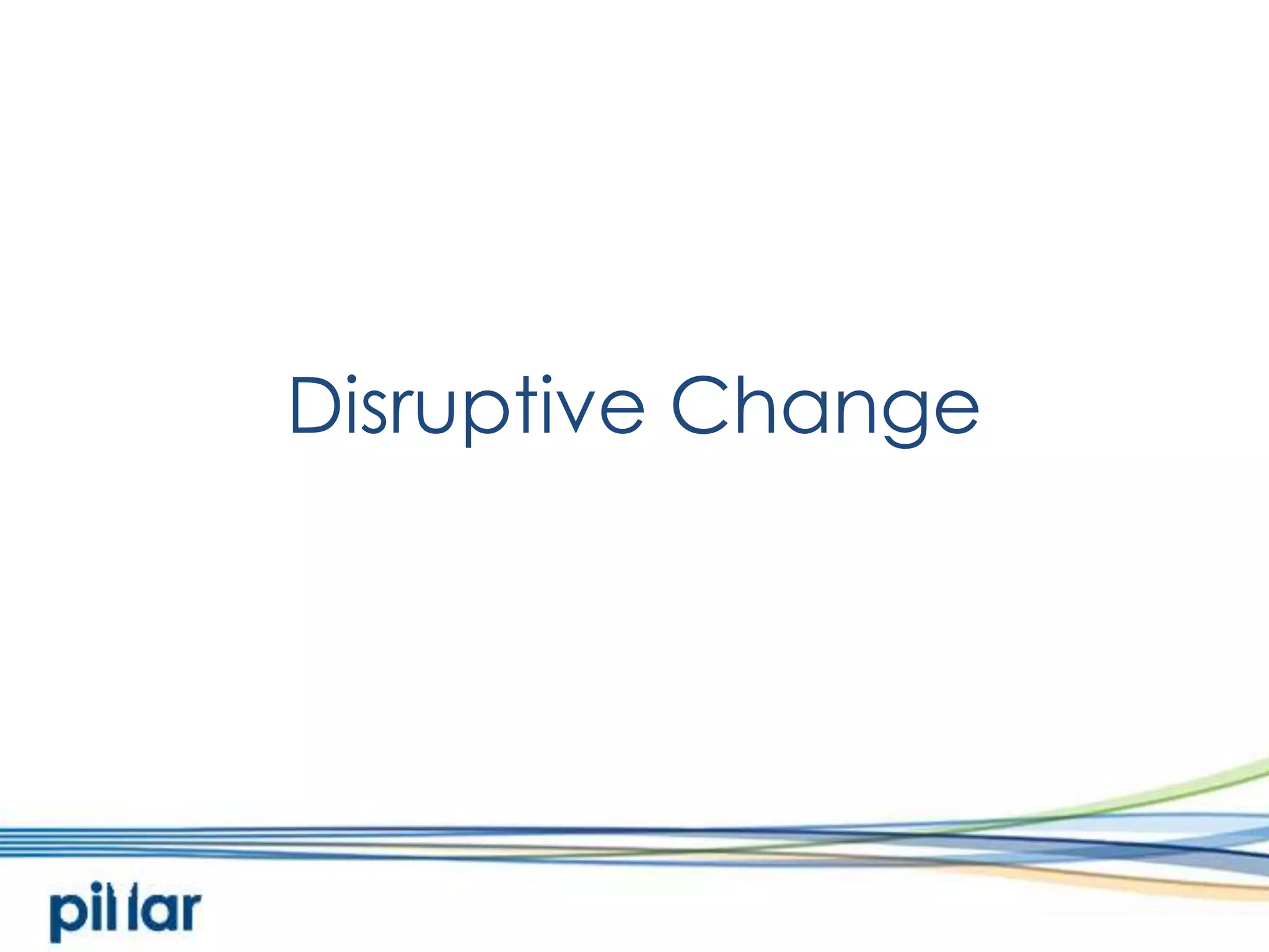 Disruptive Change