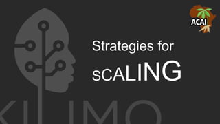 Strategies for
SCALING
 