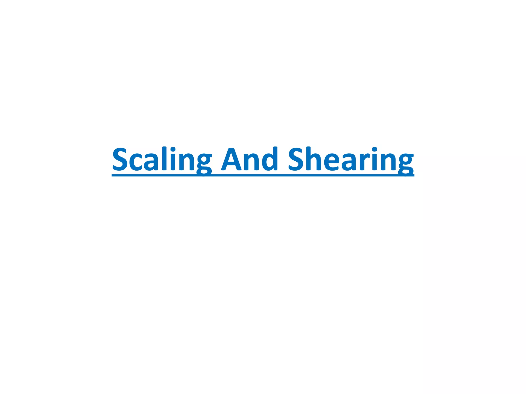 Scaling And Shearing