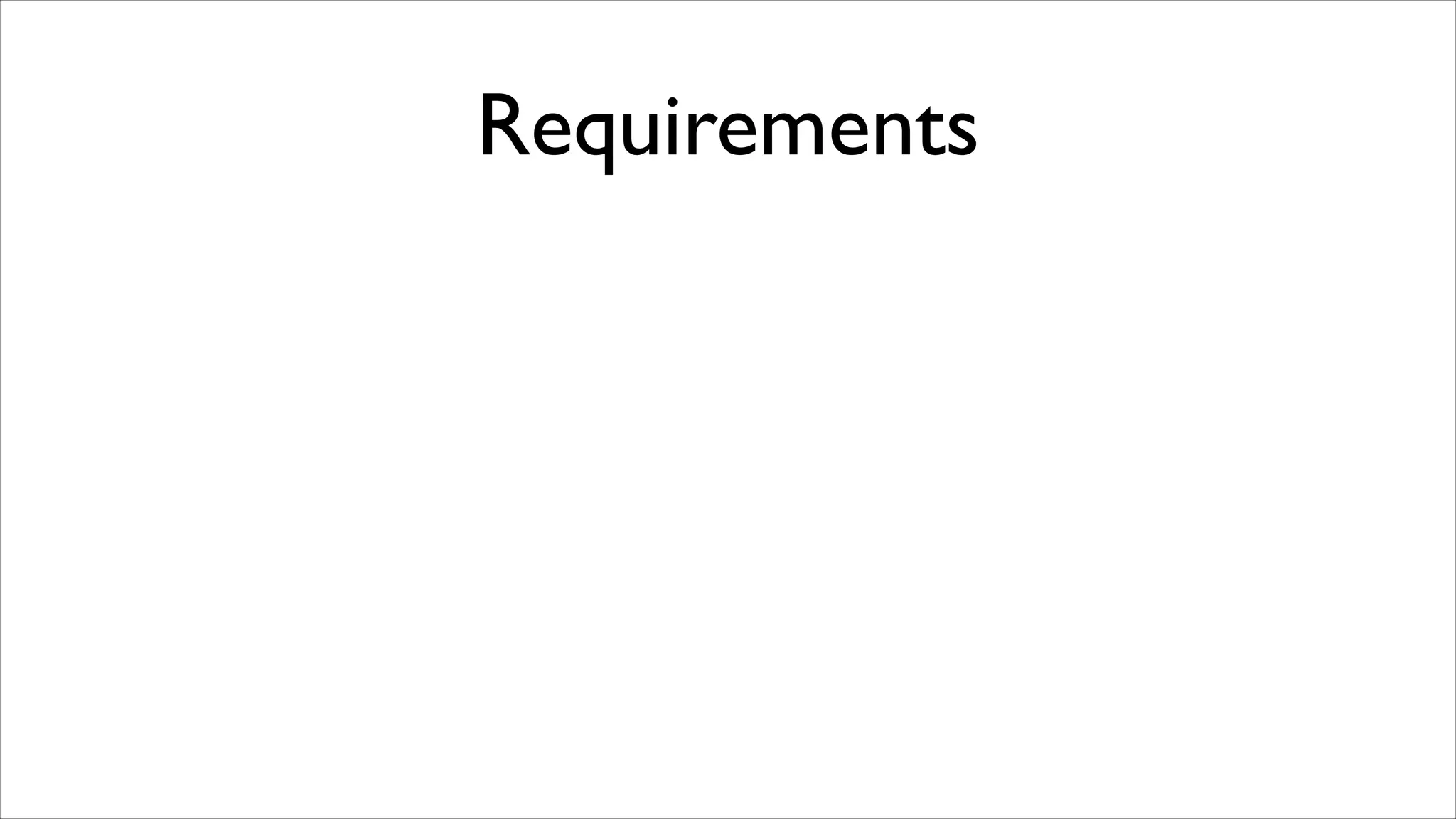 Requirements

 