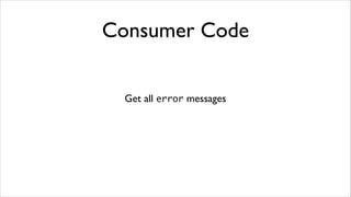 Consumer Code
Get all error messages

 