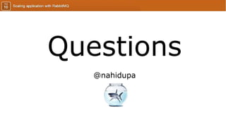 Questions
@nahidupa
 
