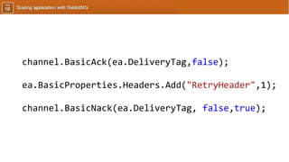 channel.BasicAck(ea.DeliveryTag,false);
ea.BasicProperties.Headers.Add("RetryHeader",1);
channel.BasicNack(ea.DeliveryTag, false,true);
 