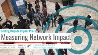 Scaling Brigade Impact Pilots
Measuring Network Impact
 