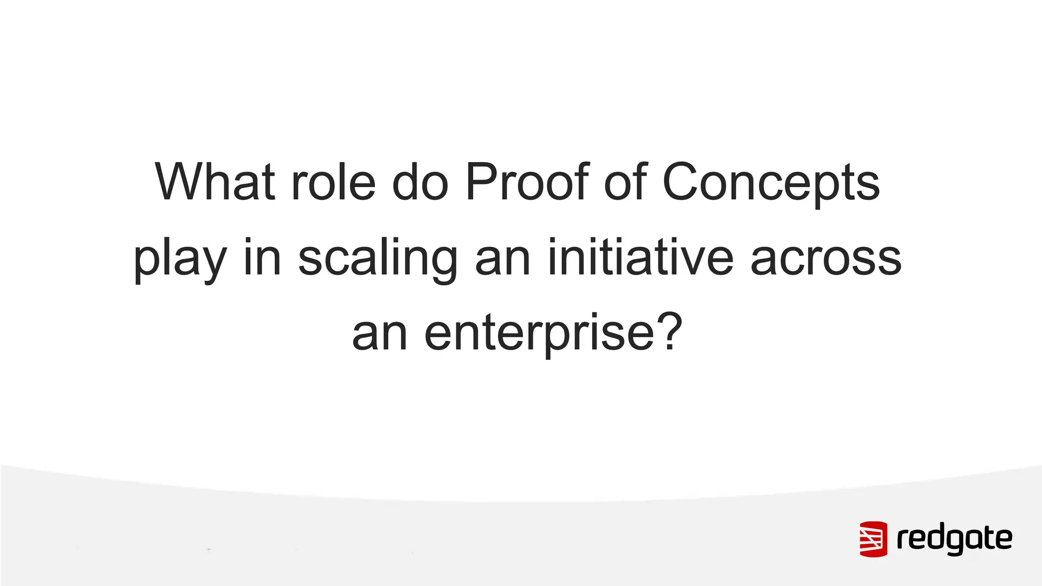 What role do Proof of Concepts play in scaling an initiative across an enterprise? 