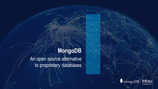 MongoDB
An open source alternative
to proprietary databases
 