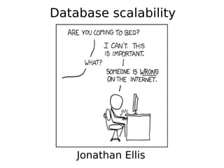 Database scalability




    Jonathan Ellis
 