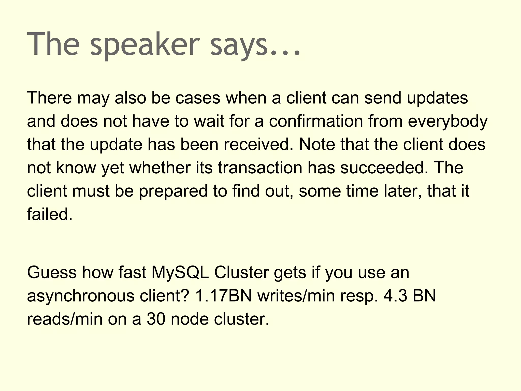 Chubby as a naming service
Chubby can store meta-data of application (e.g. config)
•

Meta-data is stored under a path /ls/local/myapp/...

•

Global cell spanning data centers is found via DNS

•

Local cell within data center is found via DNS

Client

Global cell
DNS

Search in Chubby cell

/ls/global/

Local cell
Local cell

/ls/local/
/ls/local/myapp/

master = 192.168.2.1

 