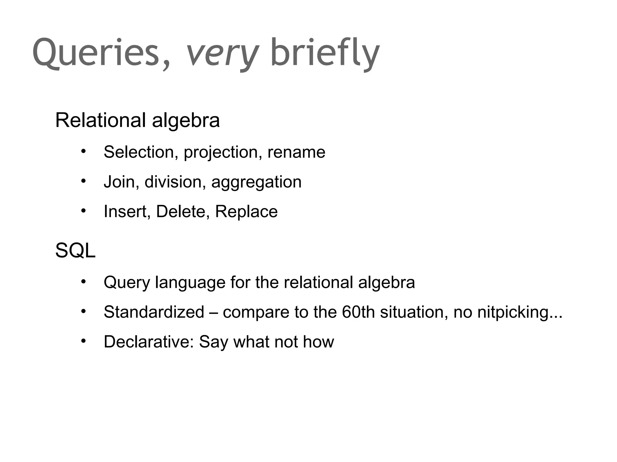 Data models we will touch
Relational data model
•

flat

•

nested sets

Document model
Key-Value model
Wide columnar

 