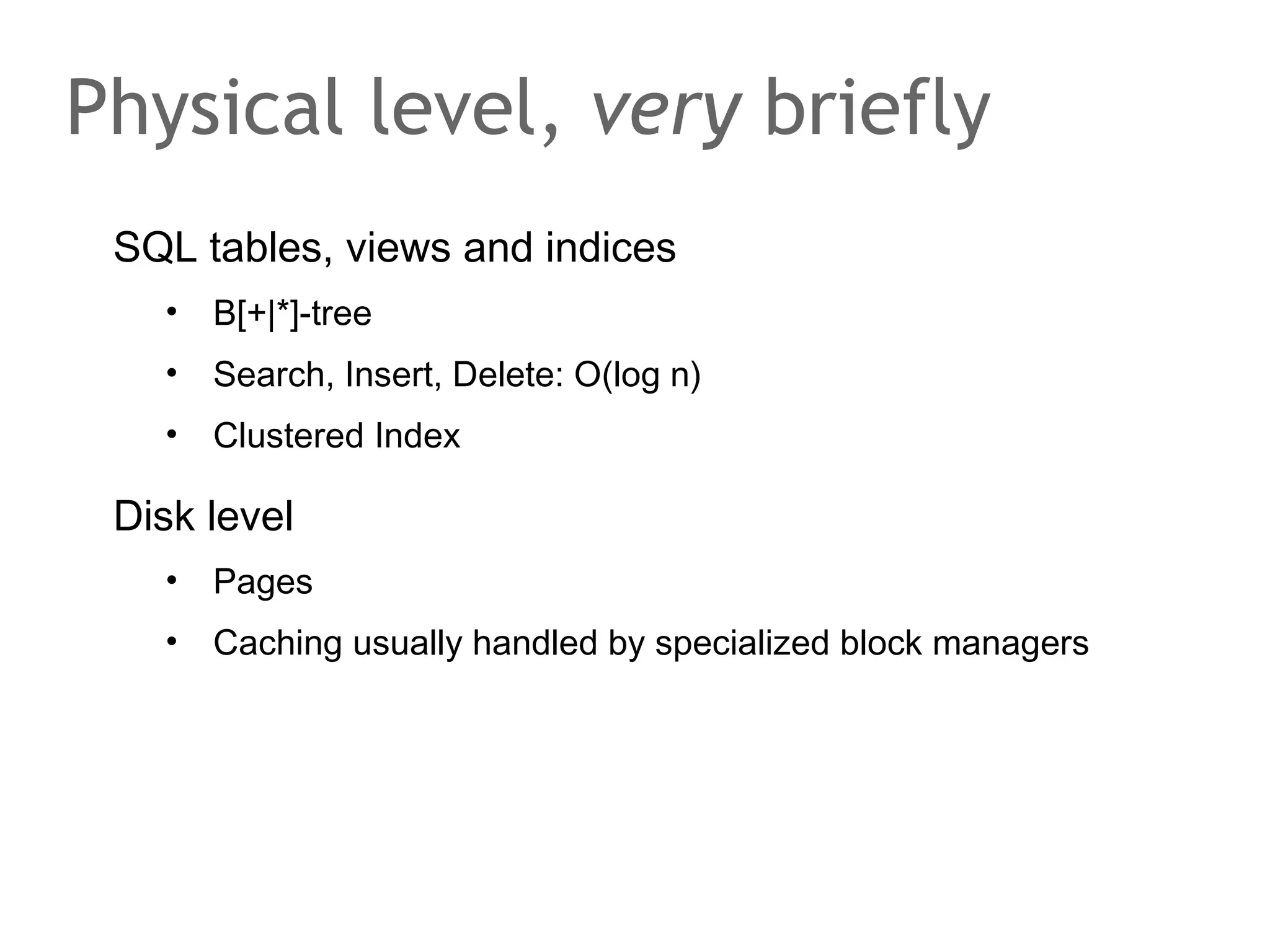 Schema design
Gather what information is to be stored
Create Entity-relationship model
•

Entity: The subjects, the independent things, the 'nouns'

•

Attributes: The 'adjectives', information items and their rules

•

Key candidates: Set of attributes to uniquely identify an entity

•

Relations: The 'transitive verbs' w. cardinalities (1:1, 1:n, n:m)

Transform ER-model into physical data model
•

(Network model, relational model, hierarchical model)

•

Relational model: tables, fields, primary keys, …

•

Relational model: apply normalization rules

 
