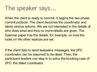 The speaker says...
When the client is ready to commit, it begins the two-phase
commit protocol. The client becomes the co...