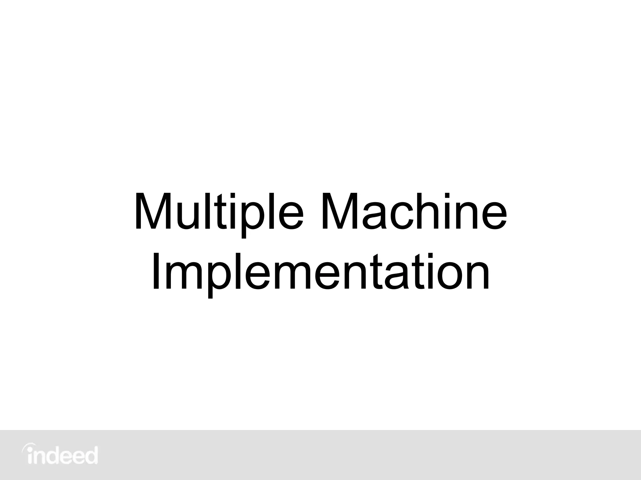 Multiple Machine
Implementation
 