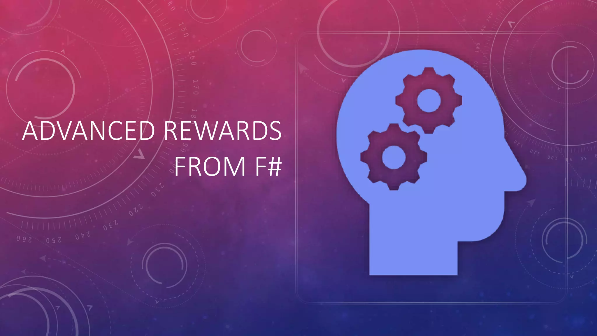 ADVANCED REWARDS
FROM F#
 