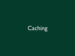 Caching

     • Cache backends:
      •   Memcached

      •   Database caching

      •   Filesystem caching




eu
     ...