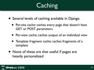 Caching



          Use Memcache.



eu
     con 2009             25
ro
 
