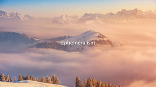 Ephemeralism
 