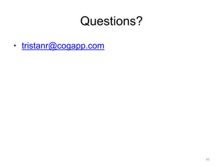 Questions?
• tristanr@cogapp.com
45
 