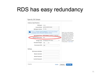 RDS has easy redundancy
15
 