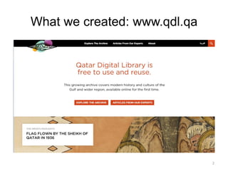 What we created: www.qdl.qa
2
 