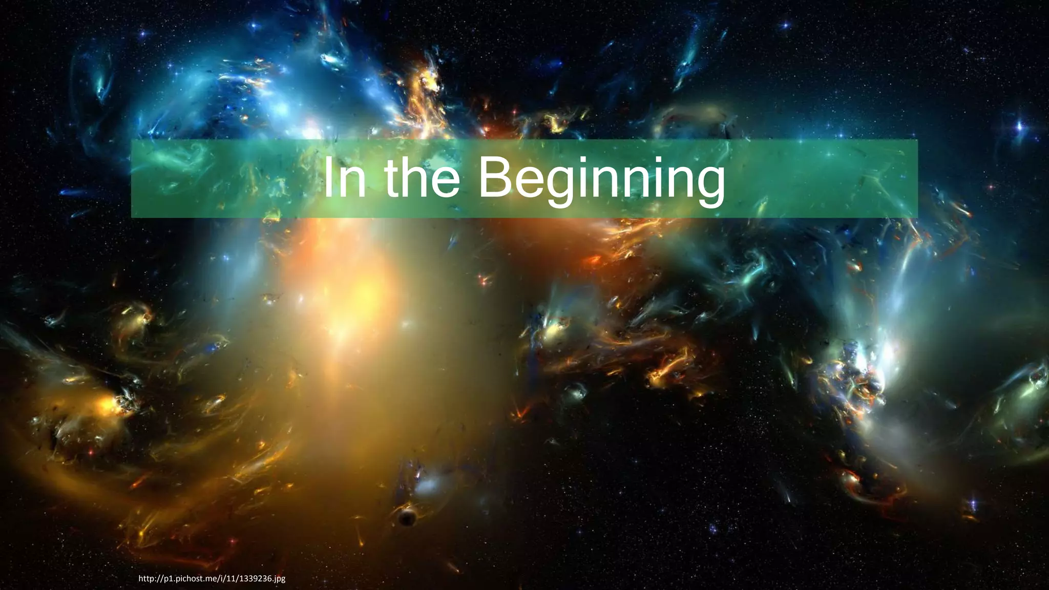 http://p1.pichost.me/i/11/1339236.jpg
In the Beginning
 