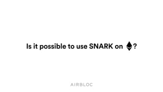 Is it possible to use SNARK on ?
 