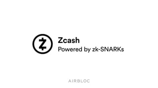 Zcash
Powered by zk-SNARKs
 