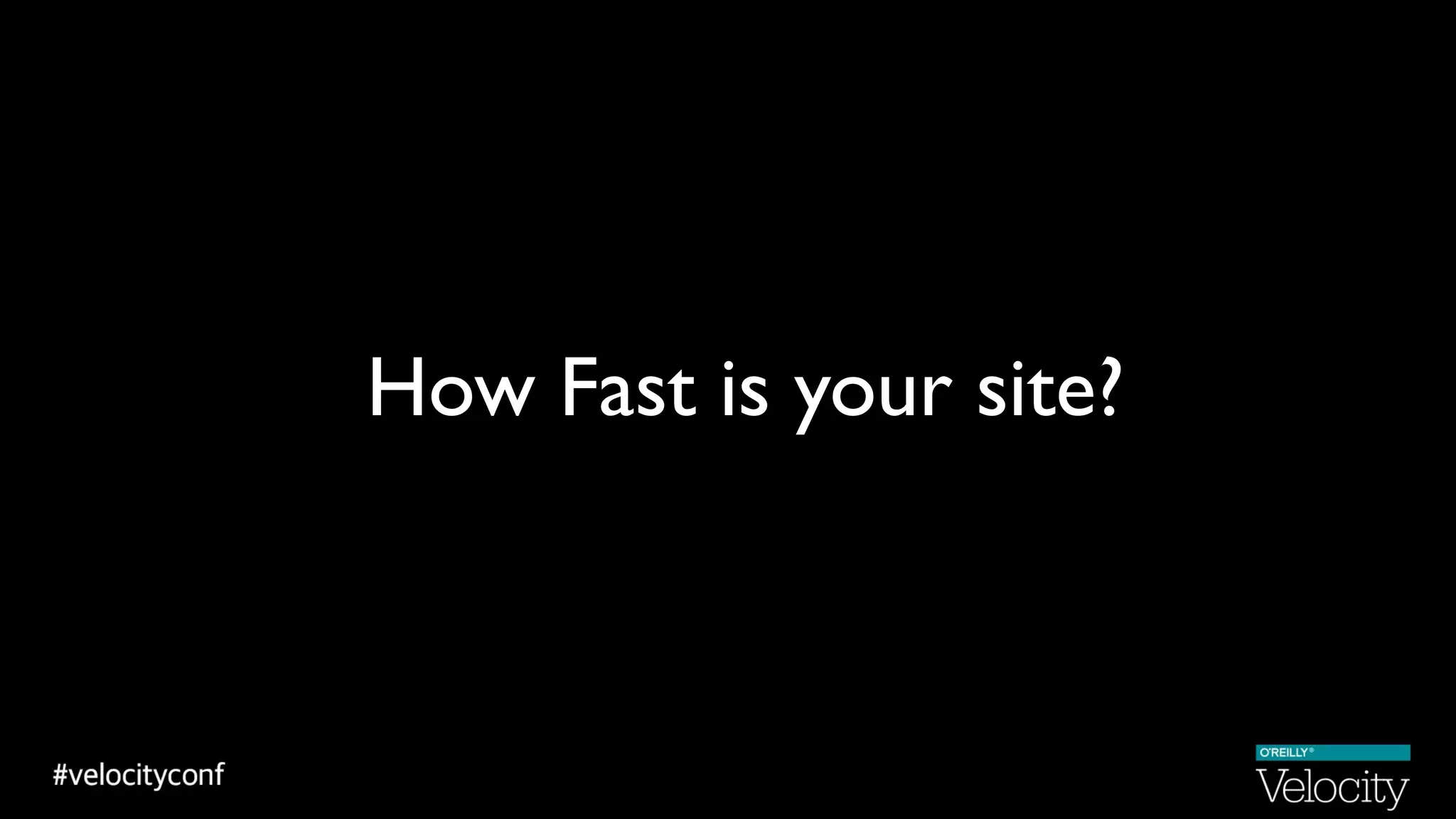 How Fast is your site?
 
