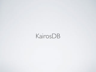 KairosDB
 