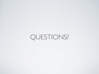QUESTIONS?
 