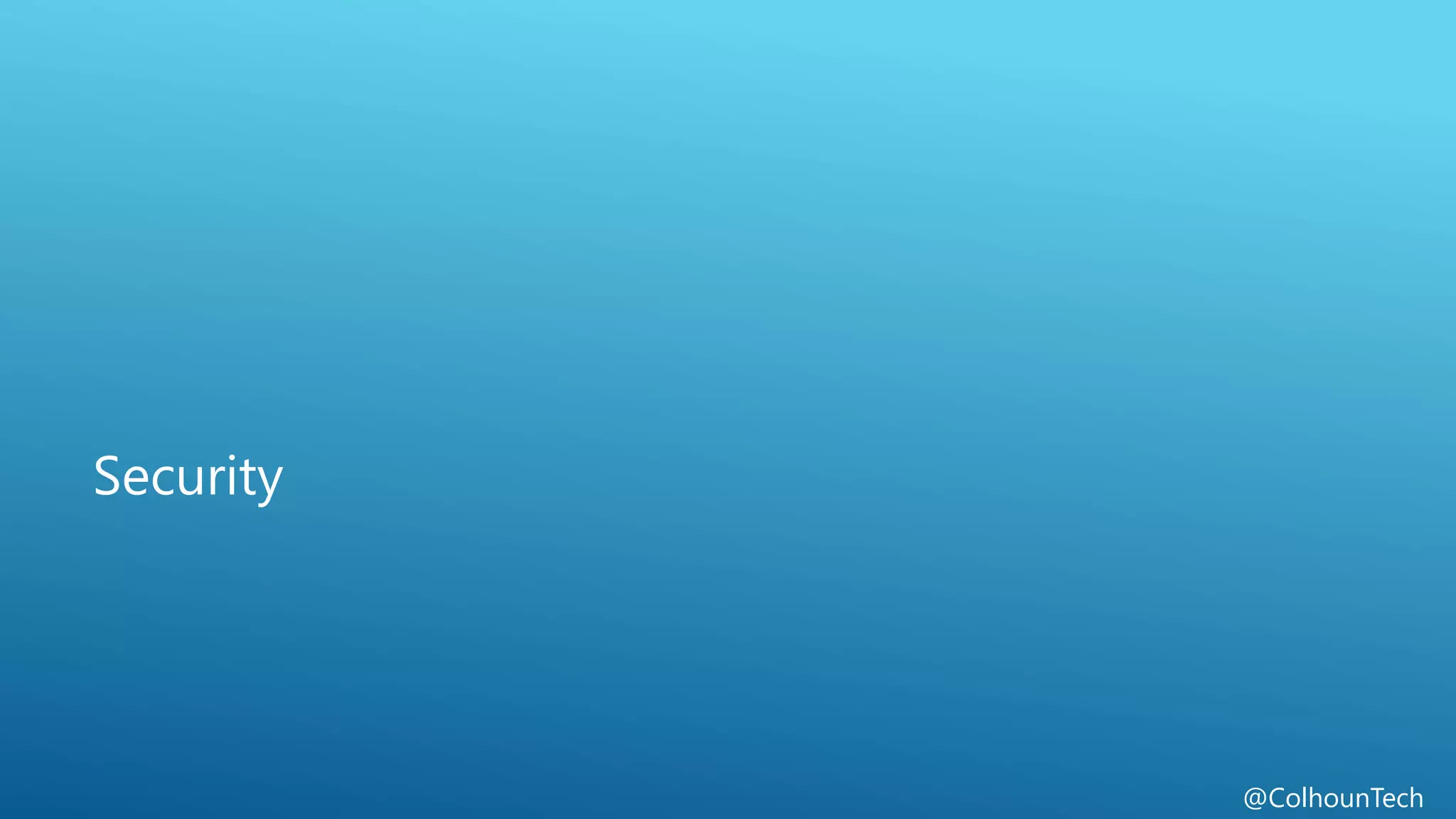 @ColhounTech
Security
 