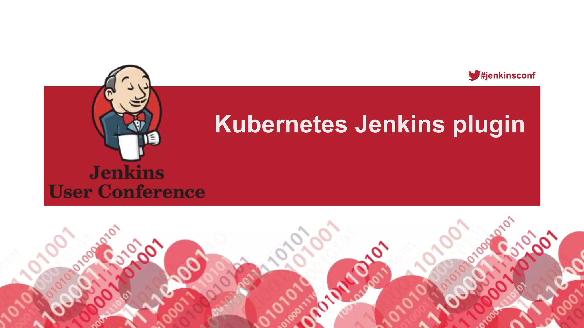 #jenkinsconf
Kubernetes Jenkins plugin
 