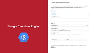 Google Container Engine
 