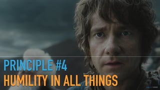 GOTHELF.CO / @JBOOGIE
PRINCIPLE #4
HUMILITY IN ALL THINGS
 