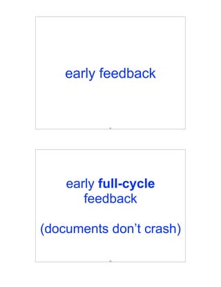 early feedback


           81




    early full-cycle
       feedback

(documents don’t crash)

           82
 