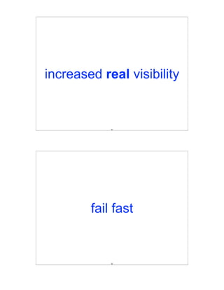 increased real visibility


            85




        fail fast


            86
 
