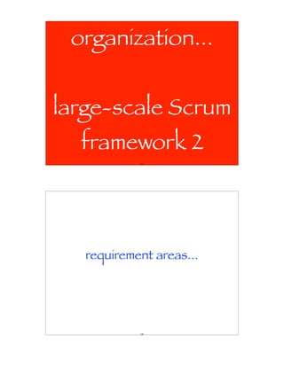 organization...


large-scale Scrum
  framework 2
            123




   requirement areas...




            124
 