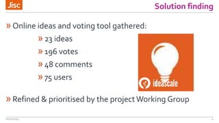 Solution finding
»Online ideas and voting tool gathered:
»23 ideas
»196 votes
»48 comments
»75 users
»Refined & prioritised by the projectWorking Group
22/04/2015 4
 