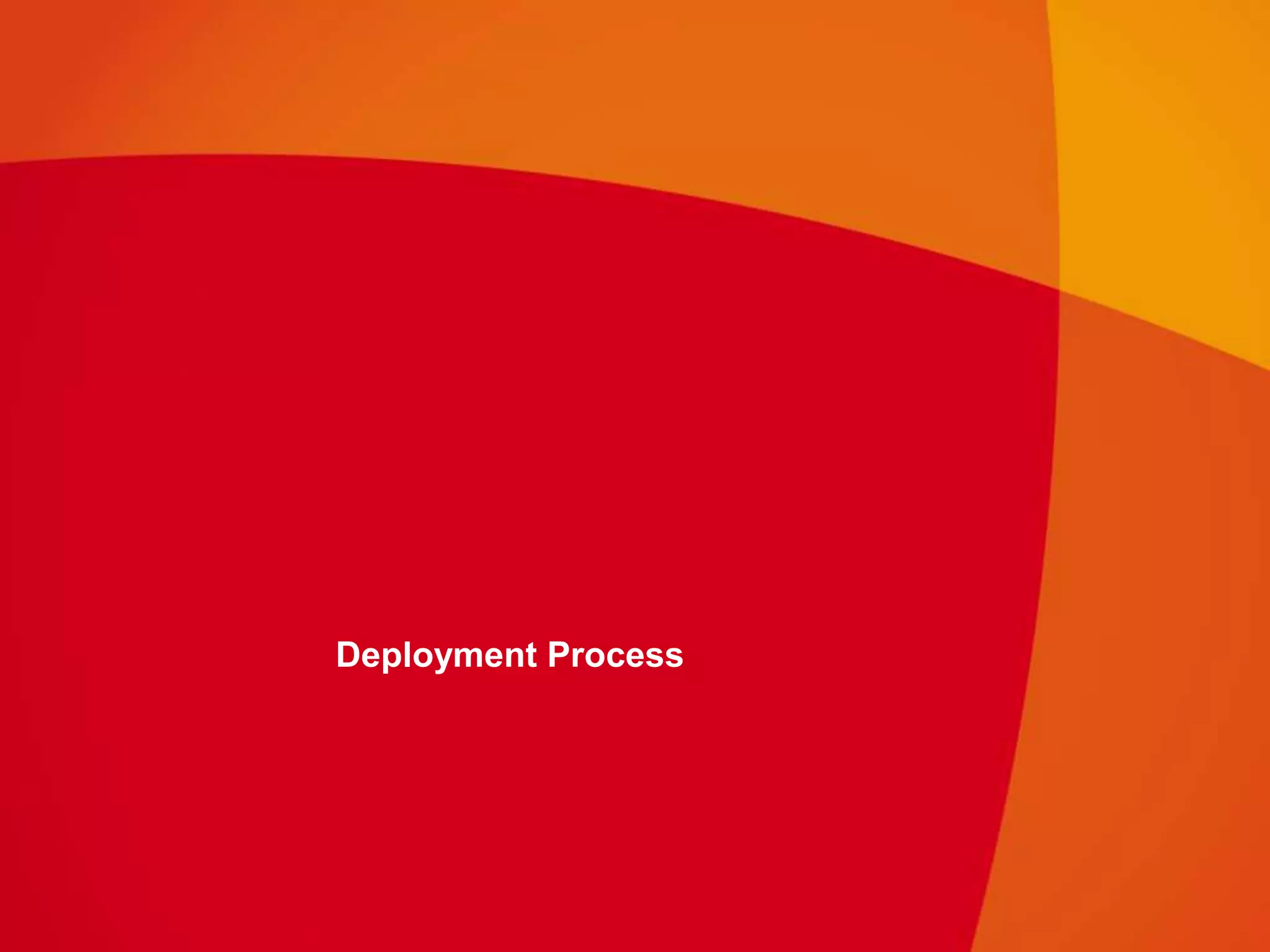 Deployment Process
 