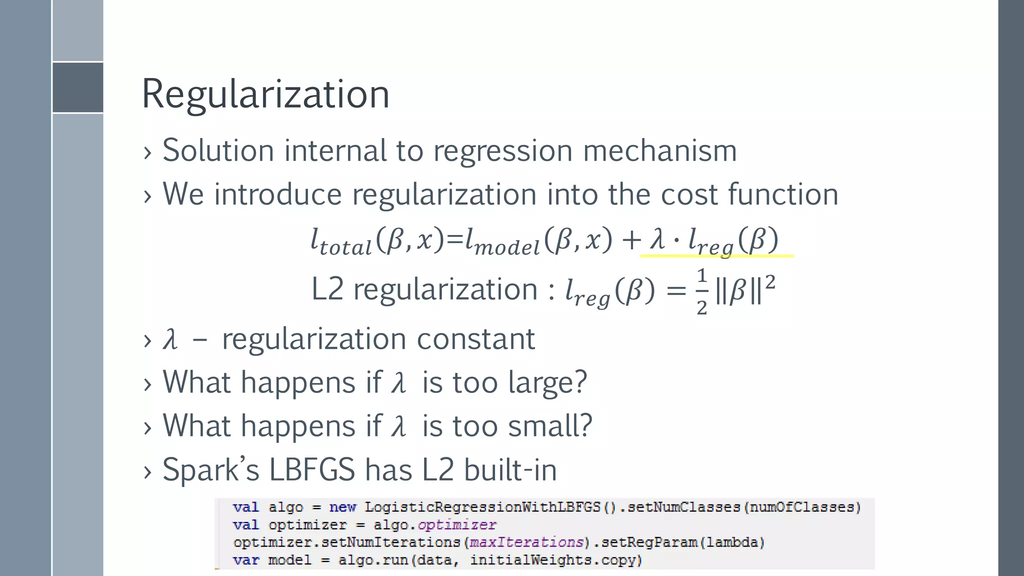 Finding Best Lambda
› We choose best 𝜆 using cross-validation
– Set aside 30% of learning set, and use it for test
› Build model for every 𝜆 and compare precision
› Lets Parallelize? Is there more efficient way to do this?
– We use the fact that for large 𝜆, model is underfitted, converges
fast
– Start from large 𝜆 and use its model as a starting point of next
iteration
 