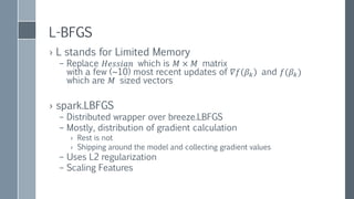 Spark internals
distributed sub loop (max 10)
distributed but cached
on executors
Partial agg on executors, final on Driver
 