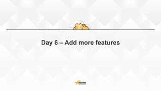 Day 6 – Add more features
 
