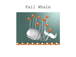 Fail Whale
 