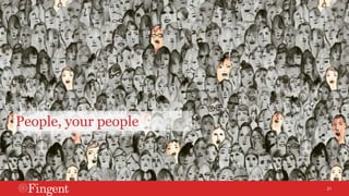 21 
People, your people 
 