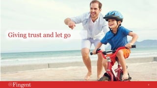 5 
Giving trust and let go 
 