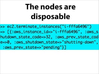 The nodes are
 disposable
 