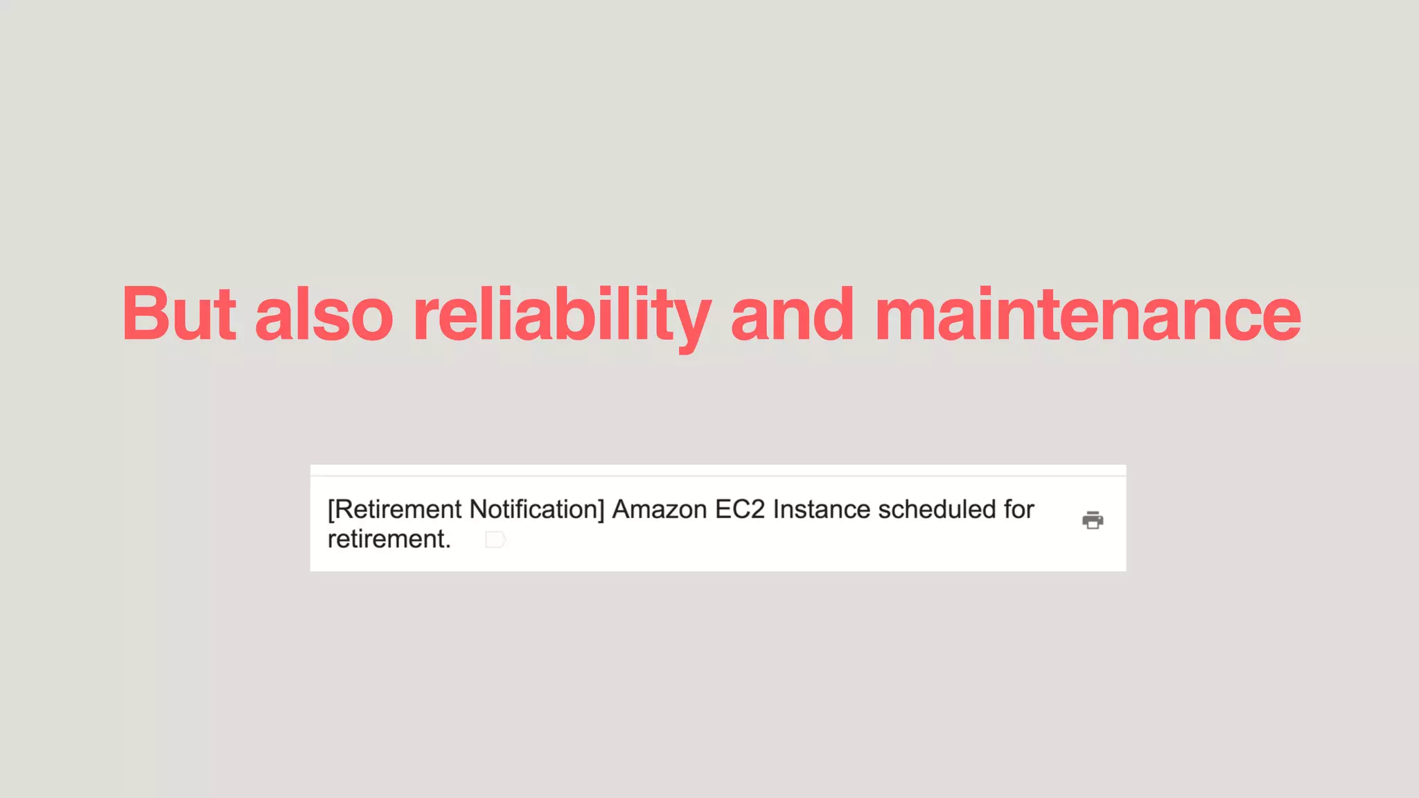 But also reliability and maintenance
 